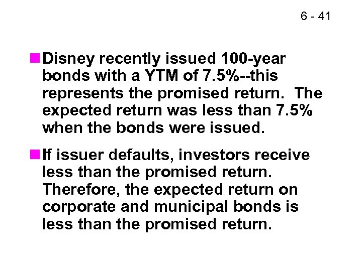 6 - 41 n Disney recently issued 100 -year bonds with a YTM of