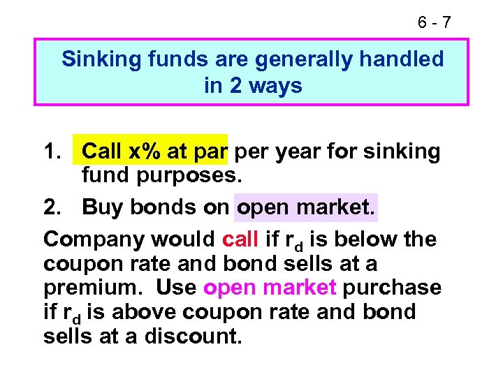 6 -7 Sinking funds are generally handled in 2 ways 1. Call x% at