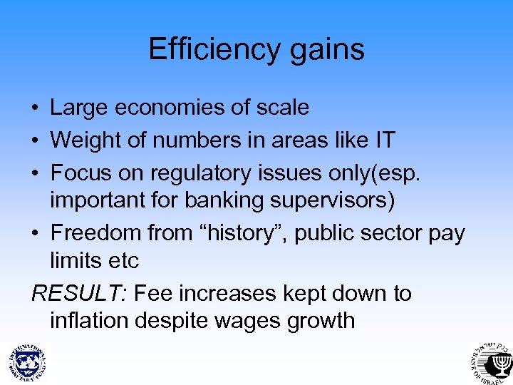 Efficiency gains • Large economies of scale • Weight of numbers in areas like