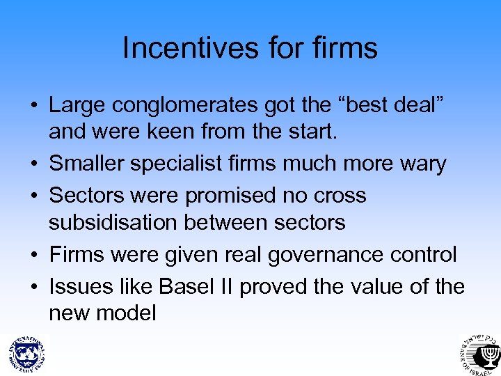 Incentives for firms • Large conglomerates got the “best deal” and were keen from