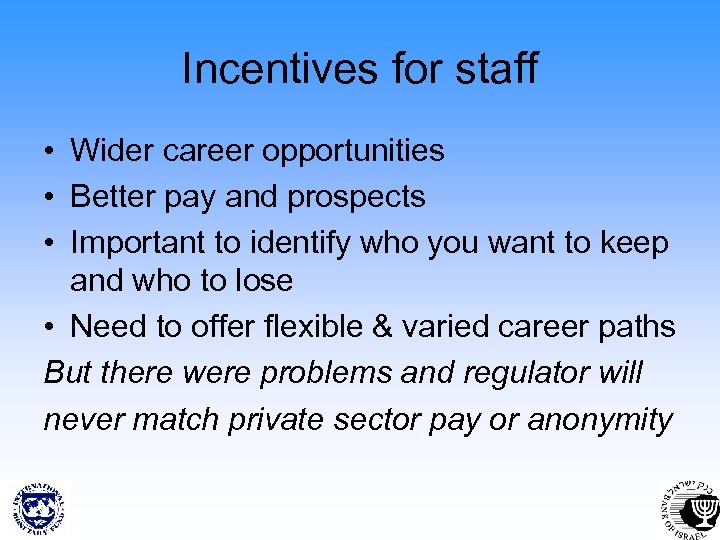 Incentives for staff • Wider career opportunities • Better pay and prospects • Important