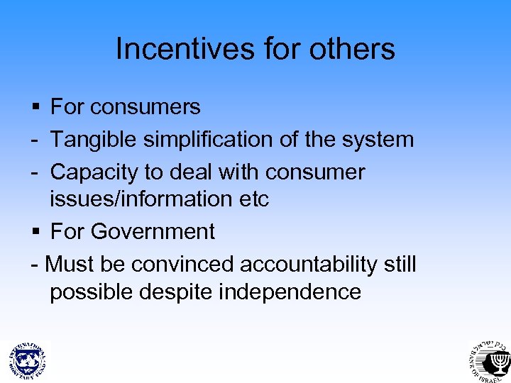 Incentives for others § For consumers - Tangible simplification of the system - Capacity