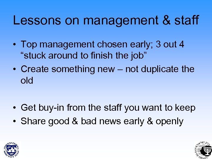 Lessons on management & staff • Top management chosen early; 3 out 4 “stuck