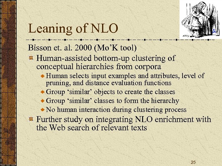 Leaning of NLO Bisson et. al. 2000 (Mo’K tool) Human-assisted bottom-up clustering of conceptual