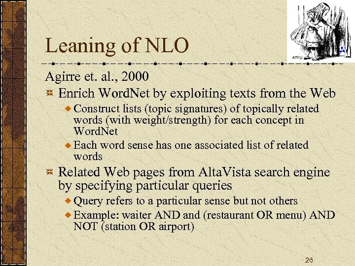 Leaning of NLO Agirre et. al. , 2000 Enrich Word. Net by exploiting texts