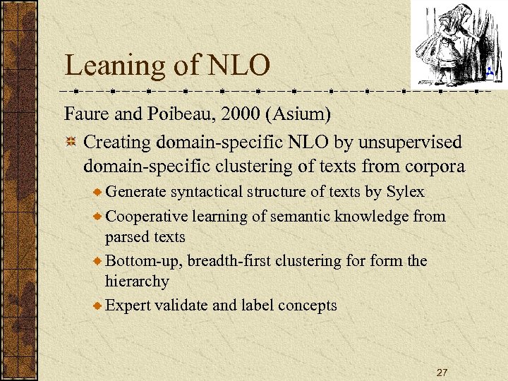 Leaning of NLO Faure and Poibeau, 2000 (Asium) Creating domain-specific NLO by unsupervised domain-specific