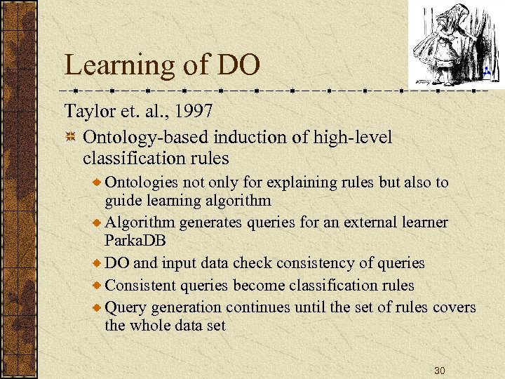 Learning of DO Taylor et. al. , 1997 Ontology-based induction of high-level classification rules
