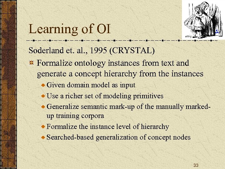 Learning of OI Soderland et. al. , 1995 (CRYSTAL) Formalize ontology instances from text