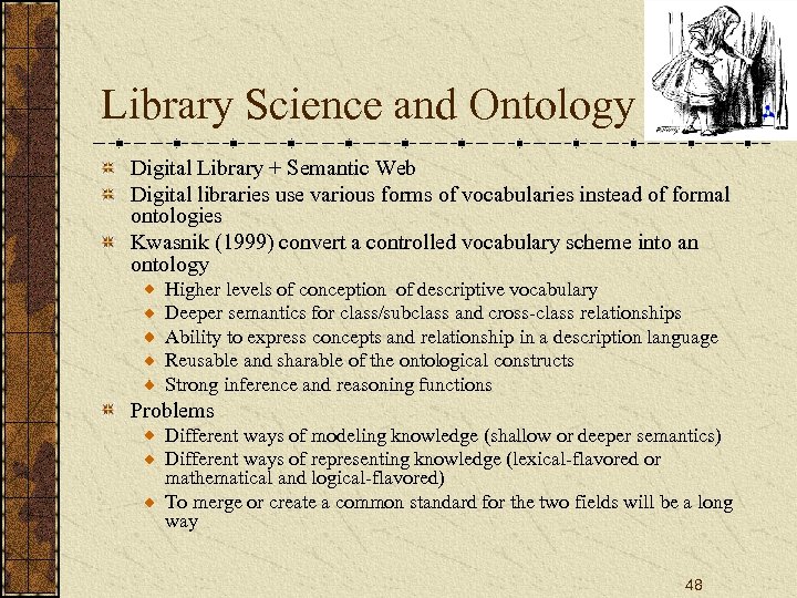 Library Science and Ontology Digital Library + Semantic Web Digital libraries use various forms