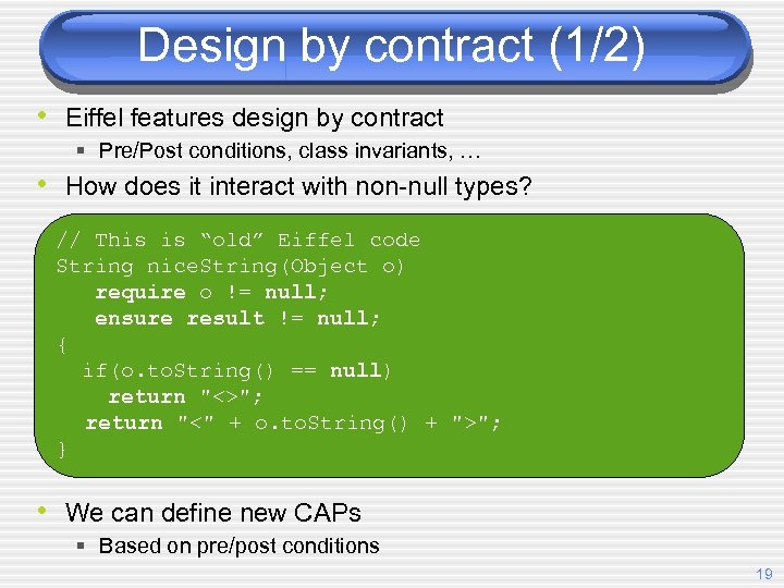 Design by contract (1/2) • Eiffel features design by contract § Pre/Post conditions, class