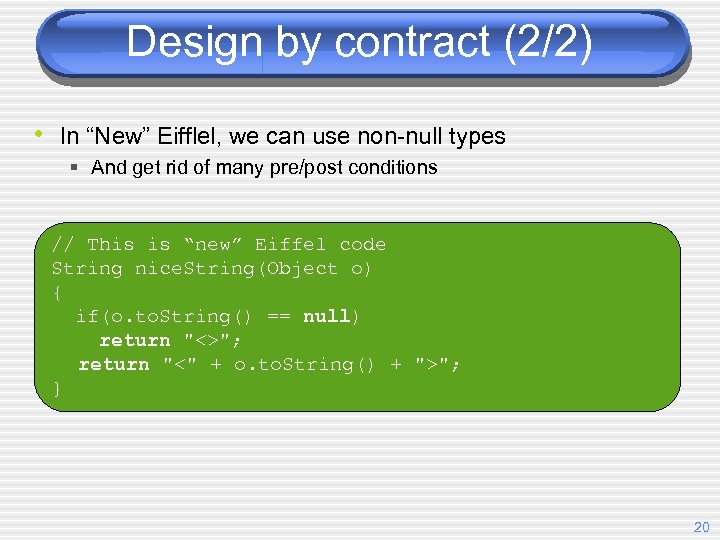 Design by contract (2/2) • In “New” Eifflel, we can use non-null types §