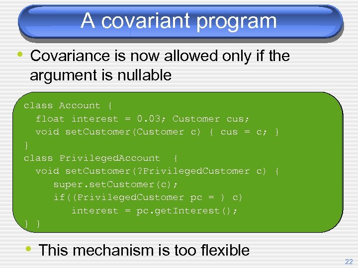 A covariant program • Covariance is now allowed only if the argument is nullable