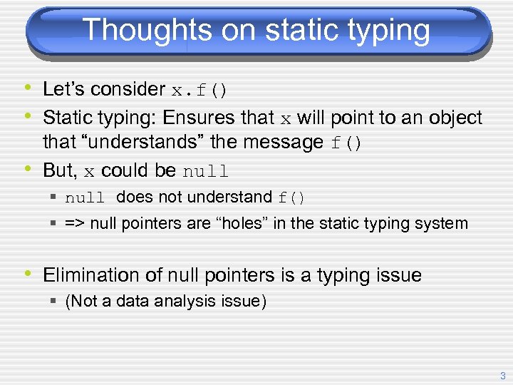 Thoughts on static typing • Let’s consider x. f() • Static typing: Ensures that