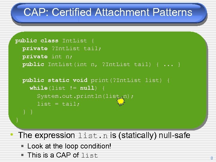 CAP: Certified Attachment Patterns public class Int. List { private ? Int. List tail;