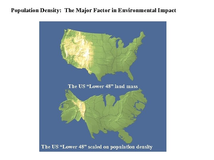 Population Density: The Major Factor in Environmental Impact The US “Lower 48” land mass