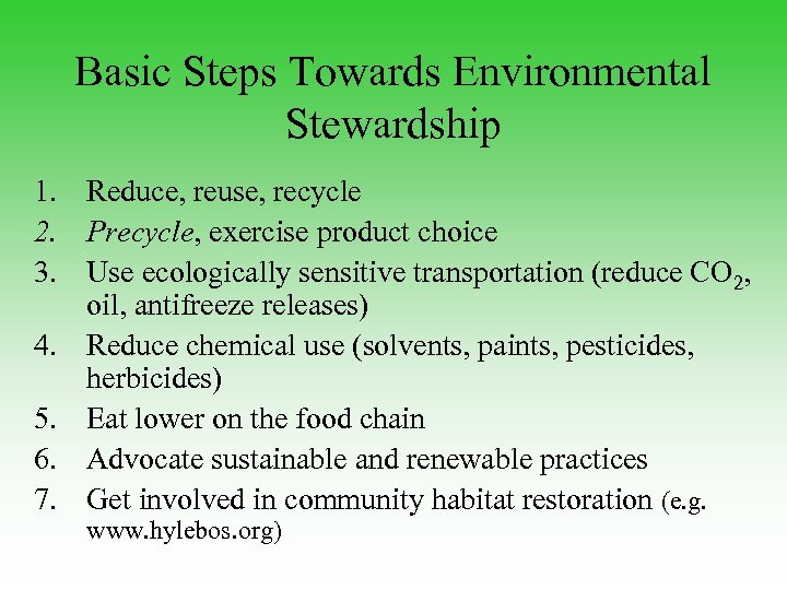 Basic Steps Towards Environmental Stewardship 1. Reduce, reuse, recycle 2. Precycle, exercise product choice