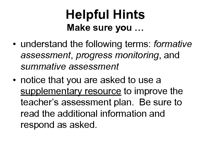 Helpful Hints Make sure you … • understand the following terms: formative assessment, progress