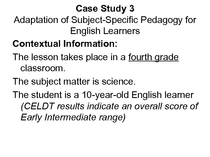 Case Study 3 Adaptation of Subject-Specific Pedagogy for English Learners Contextual Information: The lesson