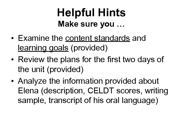 Helpful Hints Make sure you … • Examine the content standards and learning goals