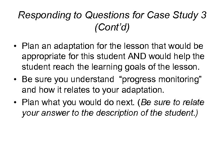 Responding to Questions for Case Study 3 (Cont’d) • Plan an adaptation for the