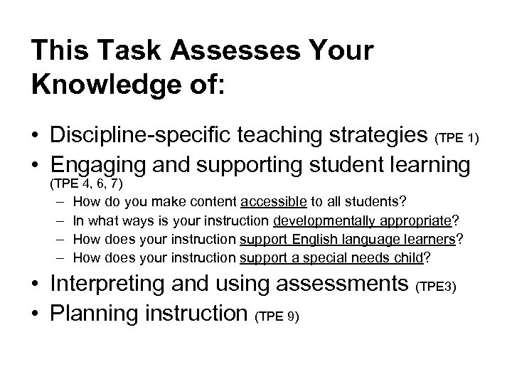 This Task Assesses Your Knowledge of: • Discipline-specific teaching strategies (TPE 1) • Engaging