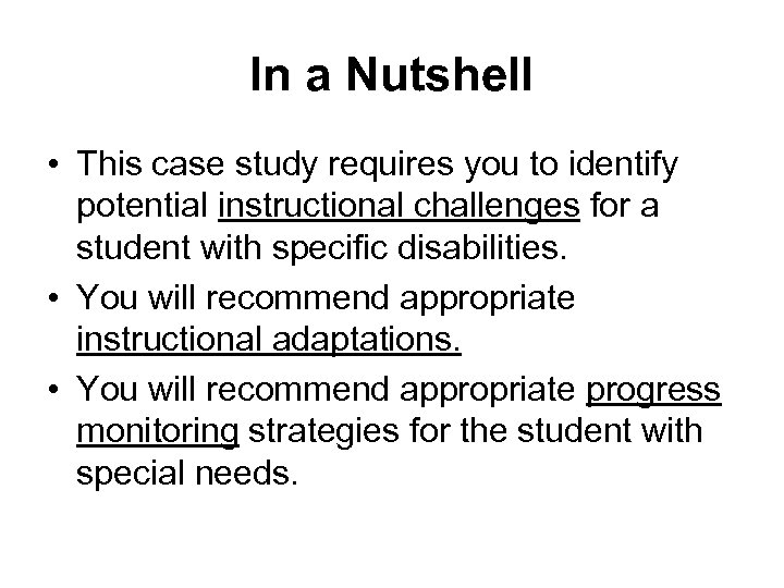 In a Nutshell • This case study requires you to identify potential instructional challenges