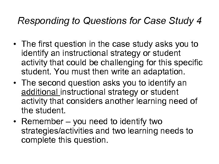 Responding to Questions for Case Study 4 • The first question in the case