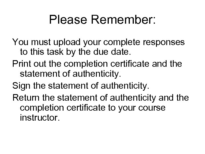 Please Remember: You must upload your complete responses to this task by the due