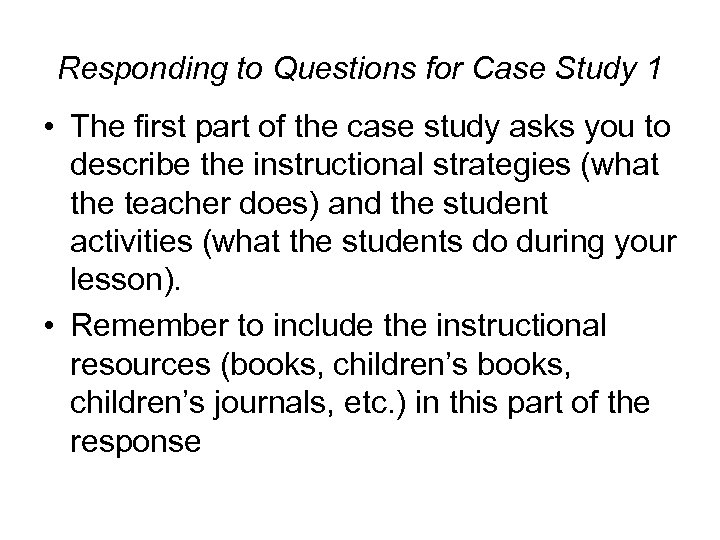 Responding to Questions for Case Study 1 • The first part of the case