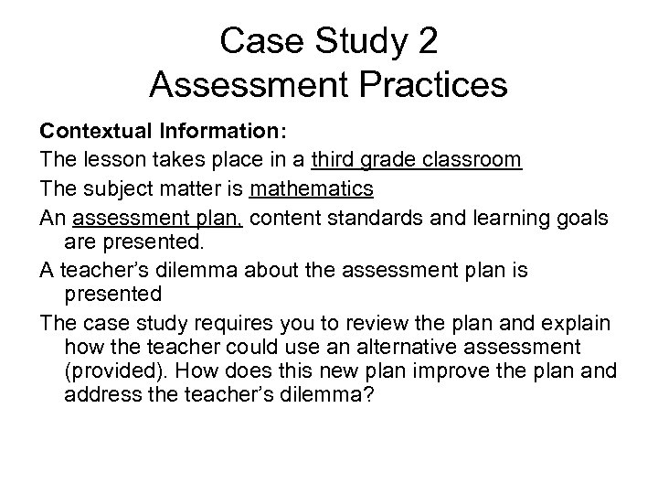 Case Study 2 Assessment Practices Contextual Information: The lesson takes place in a third