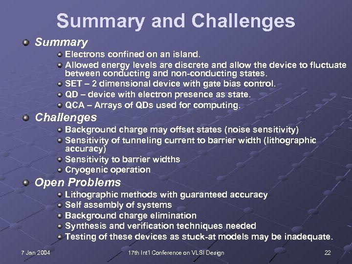 Summary and Challenges Summary Electrons confined on an island. Allowed energy levels are discrete