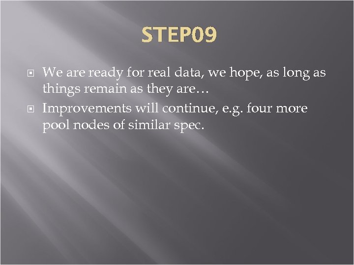STEP 09 We are ready for real data, we hope, as long as things