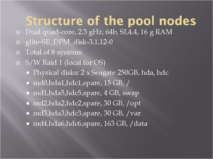 Structure of the pool nodes Dual quad-core, 2. 3 g. Hz, 64 b, SL