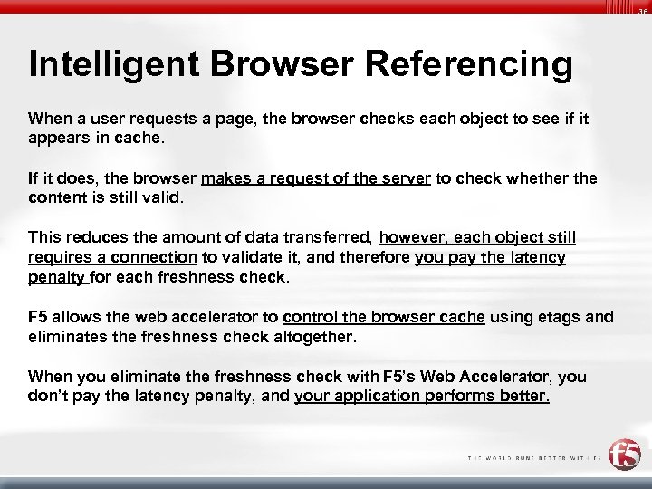 36 Intelligent Browser Referencing When a user requests a page, the browser checks each