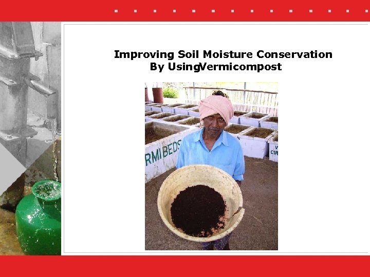 Improving Soil Moisture Conservation By Using. Vermicompost 