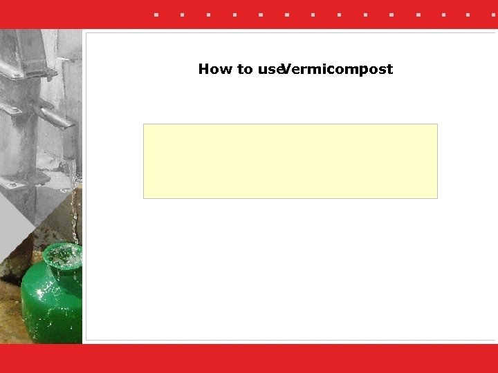 How to use Vermicompost 