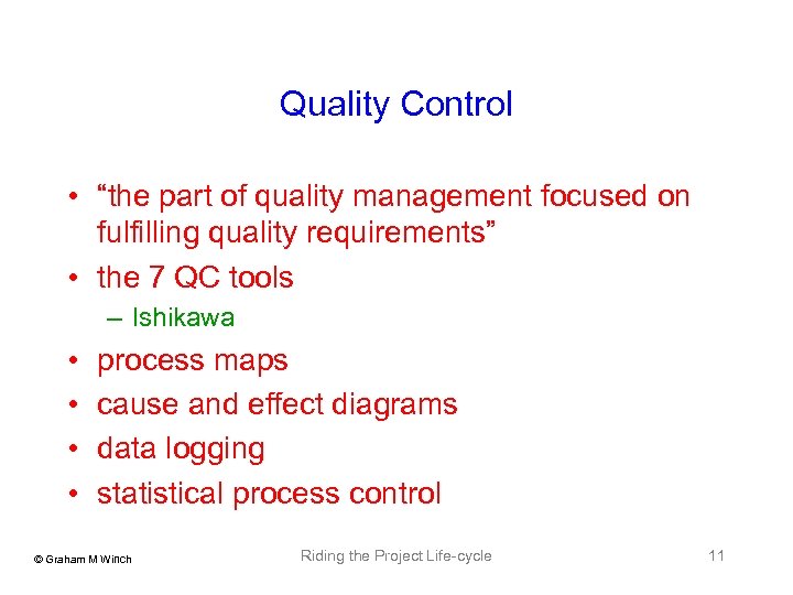 Quality Control • “the part of quality management focused on fulfilling quality requirements” •