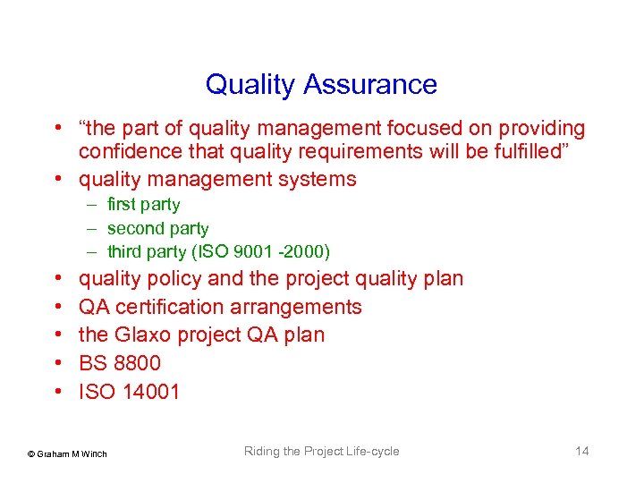 Quality Assurance • “the part of quality management focused on providing confidence that quality