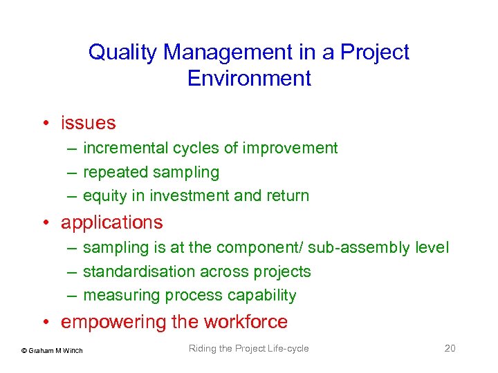 Quality Management in a Project Environment • issues – incremental cycles of improvement –