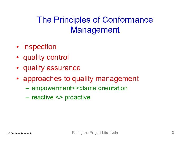 The Principles of Conformance Management • • inspection quality control quality assurance approaches to