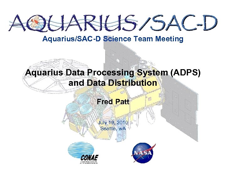 Aquarius/SAC-D Science Team Meeting Aquarius Data Processing System (ADPS) and Data Distribution Fred Patt