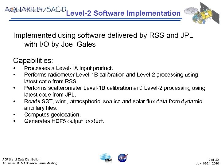 Level-2 Software Implementation Implemented using software delivered by RSS and JPL with I/O by