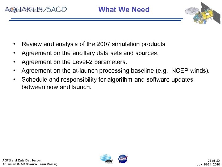 What We Need • • • Review and analysis of the 2007 simulation products