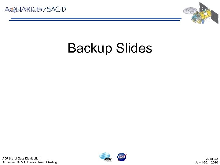 Backup Slides ADPS and Data Distribution Aquarius/SAC-D Science Team Meeting 29 of 29 July