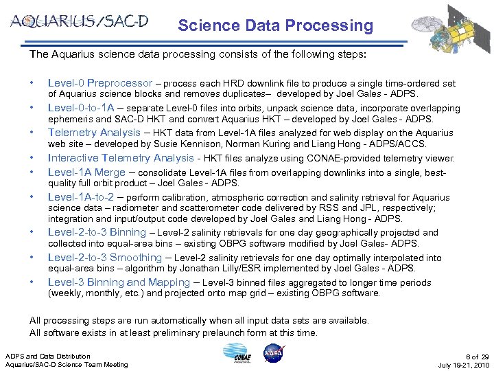 Science Data Processing The Aquarius science data processing consists of the following steps: •