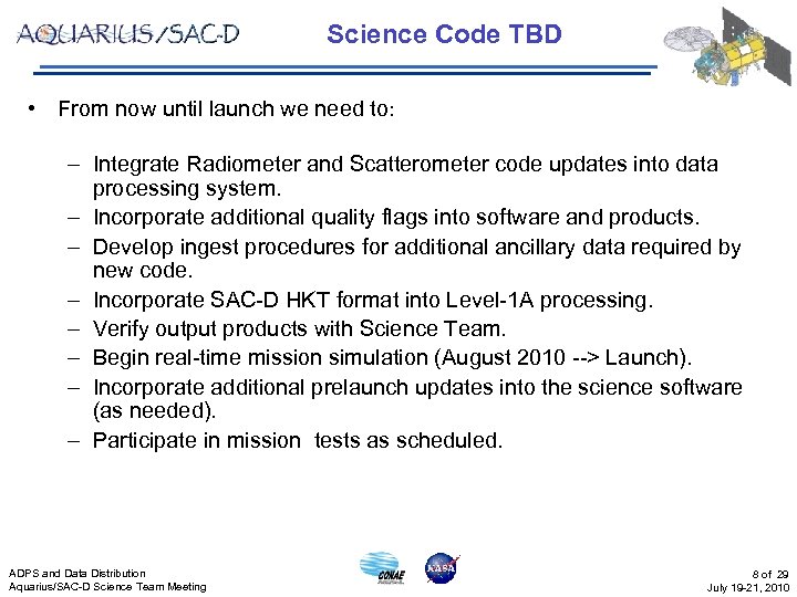 Science Code TBD • From now until launch we need to: – Integrate Radiometer