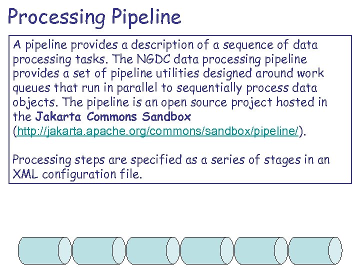 Processing Pipeline A pipeline provides a description of a sequence of data processing tasks.