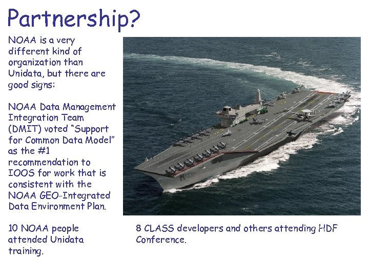Partnership? NOAA is a very different kind of organization than Unidata, but there are