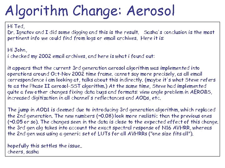 Algorithm Change: Aerosol Hi Ted, Dr. Ignatov and I did some digging and this