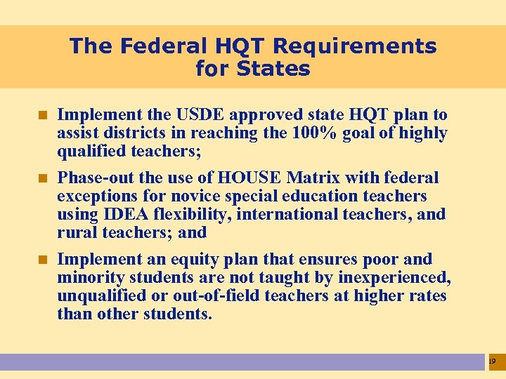 The Federal HQT Requirements for States n n n Implement the USDE approved state